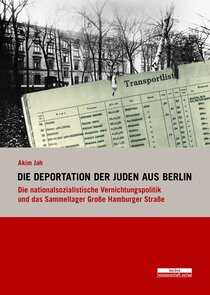 Die Deportation der Juden aus Berlin